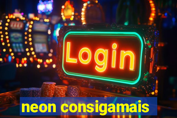 neon consigamais