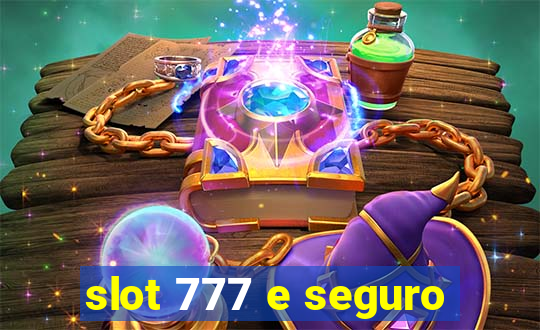 slot 777 e seguro