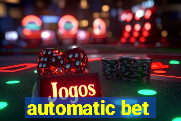 automatic bet