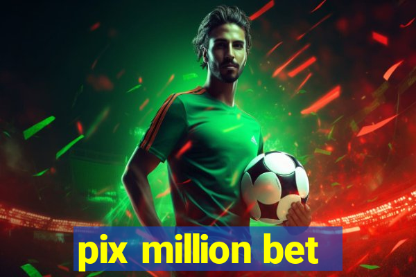 pix million bet