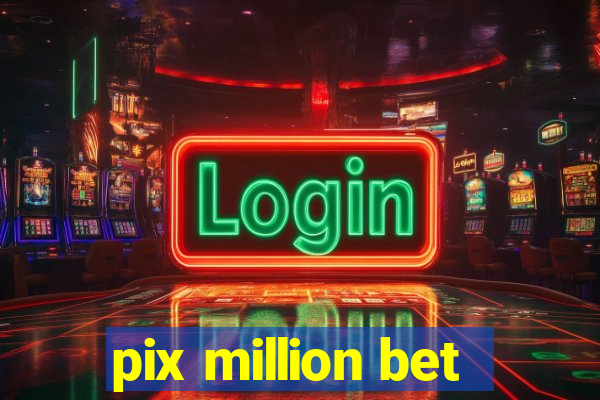 pix million bet