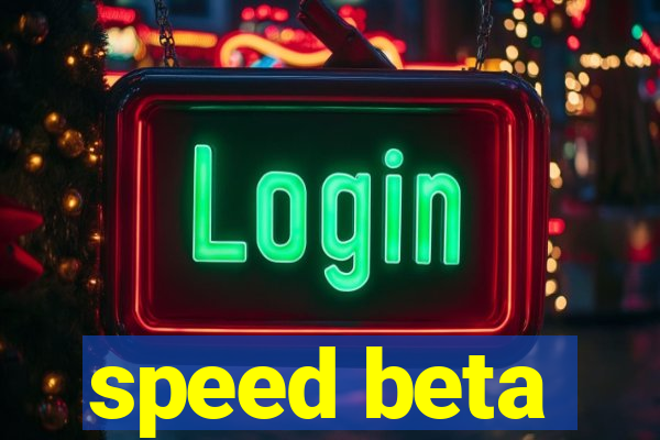 speed beta