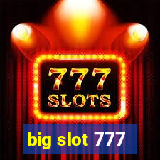 big slot 777