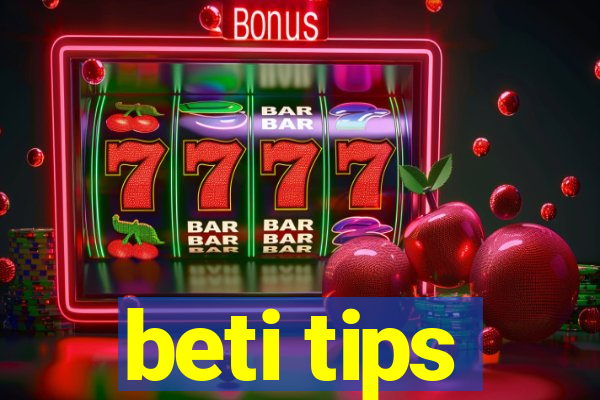 beti tips