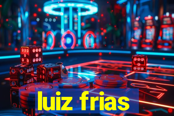 luiz frias