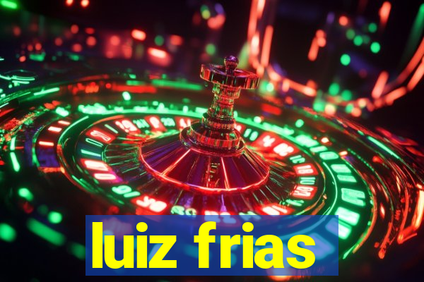 luiz frias