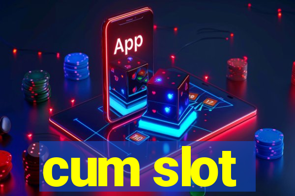 cum slot