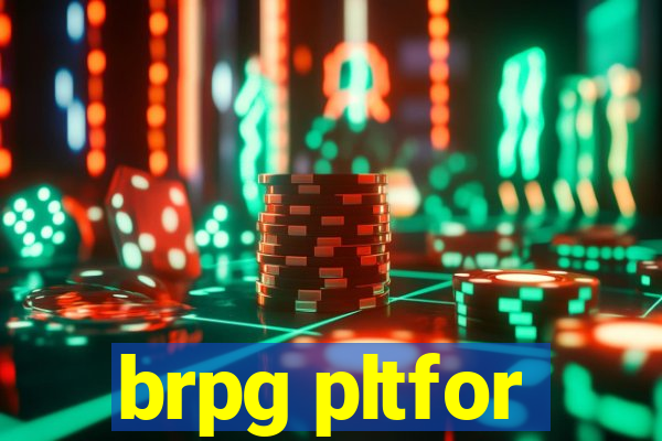 brpg pltfor