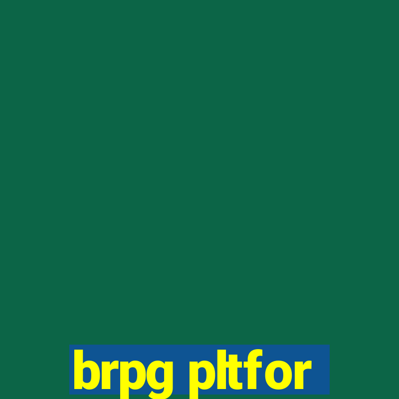 brpg pltfor