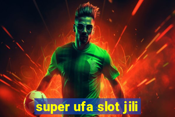 super ufa slot jili