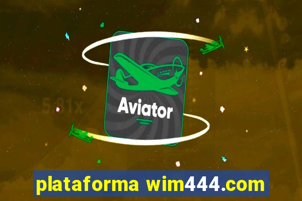 plataforma wim444.com