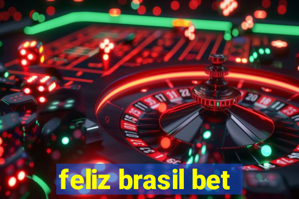 feliz brasil bet