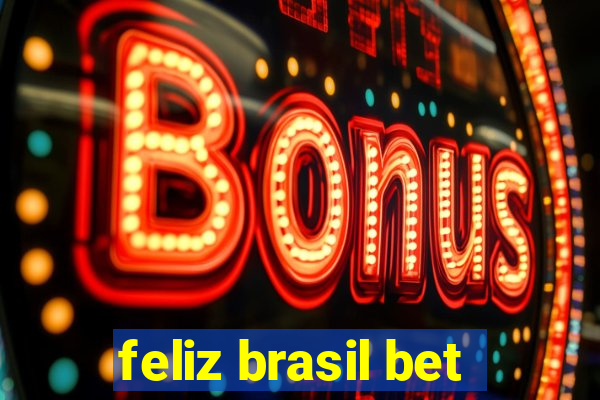 feliz brasil bet