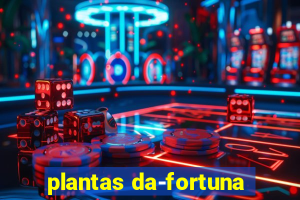 plantas da-fortuna