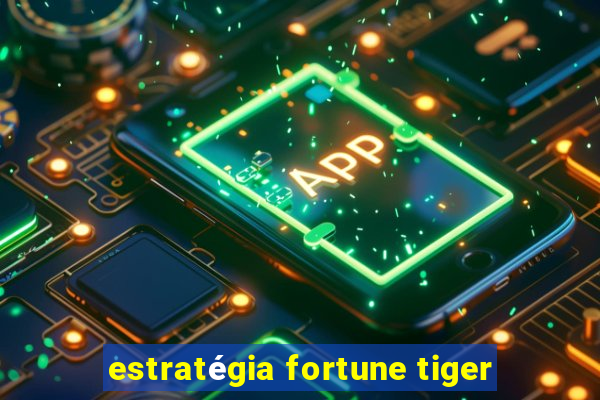 estratégia fortune tiger