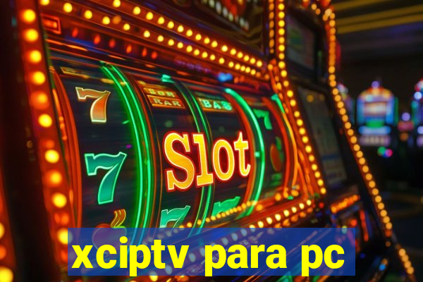 xciptv para pc