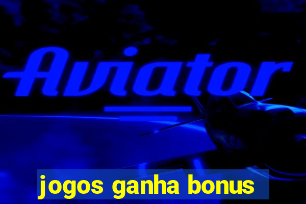 jogos ganha bonus