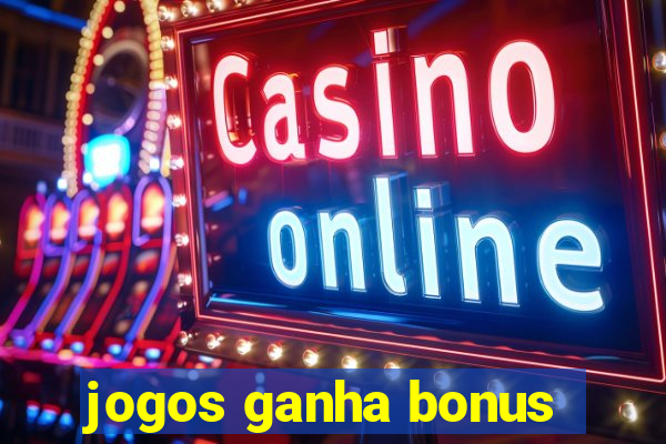 jogos ganha bonus