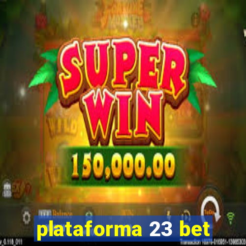 plataforma 23 bet