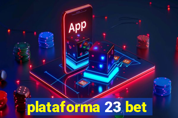 plataforma 23 bet