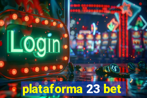 plataforma 23 bet