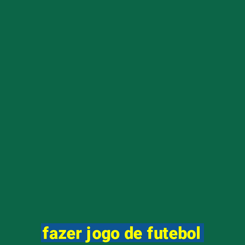 fazer jogo de futebol