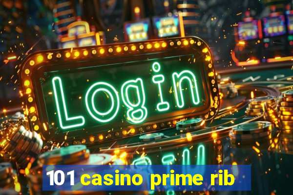 101 casino prime rib