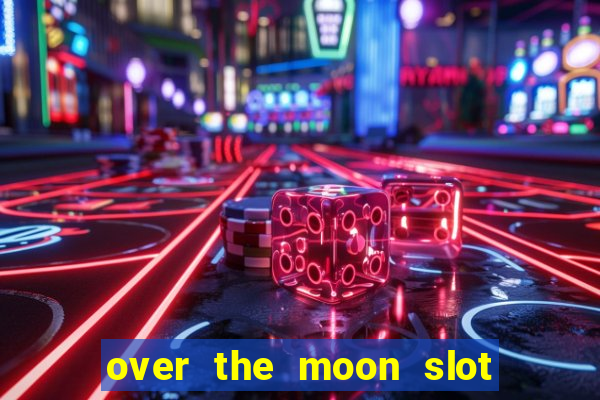 over the moon slot free play