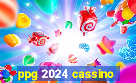 ppg 2024 cassino