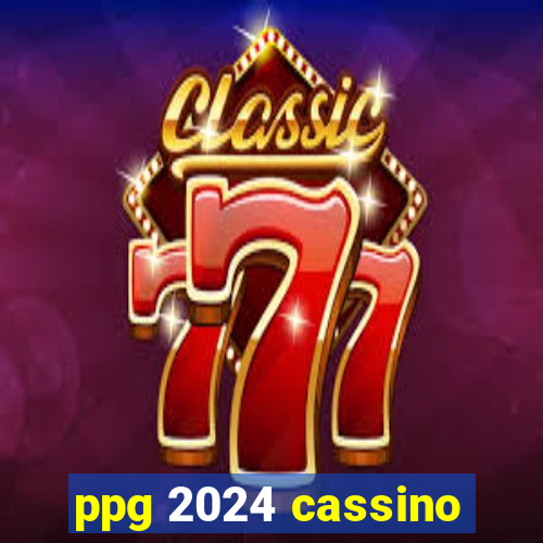 ppg 2024 cassino