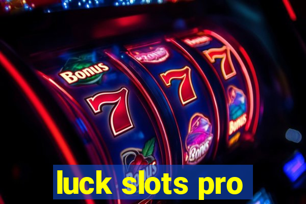 luck slots pro