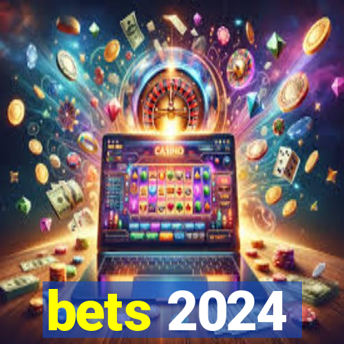 bets 2024