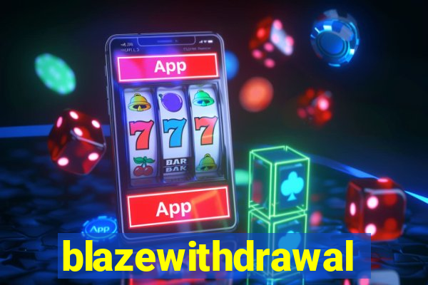 blazewithdrawal