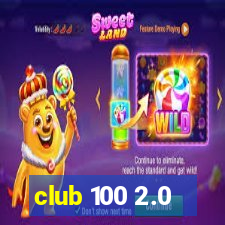 club 100 2.0