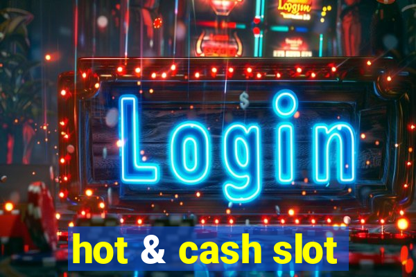 hot & cash slot