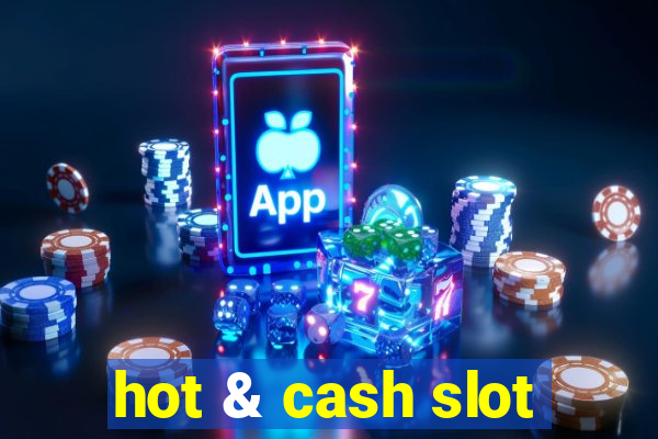 hot & cash slot