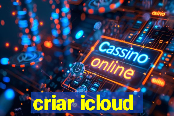 criar icloud