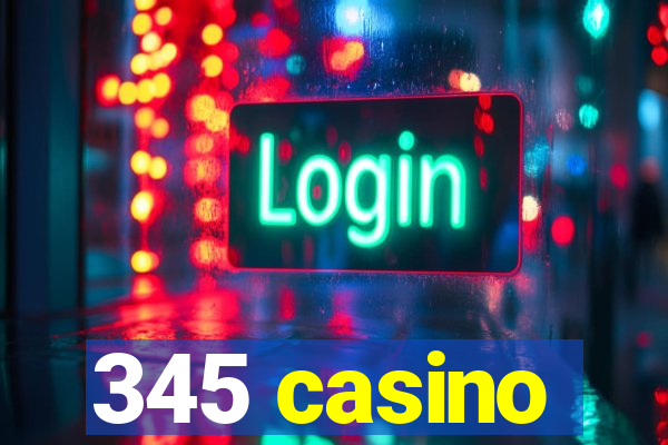 345 casino