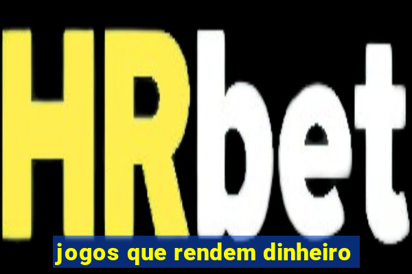 jogos que rendem dinheiro