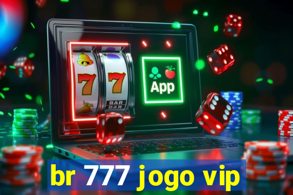 br 777 jogo vip