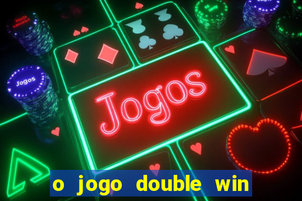 o jogo double win paga mesmo