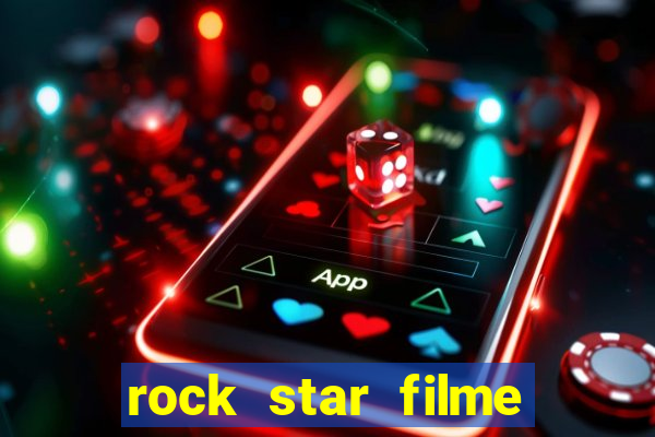 rock star filme completo dublado online