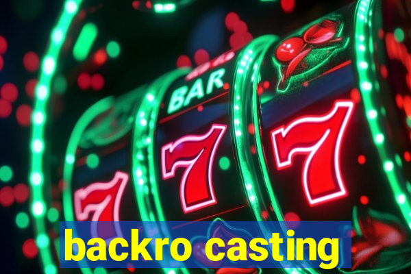 backro casting