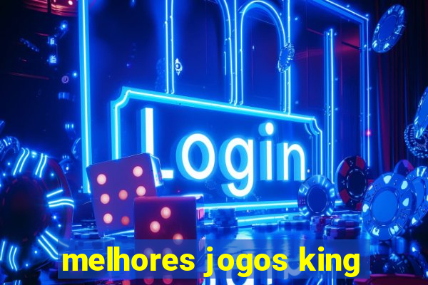 melhores jogos king