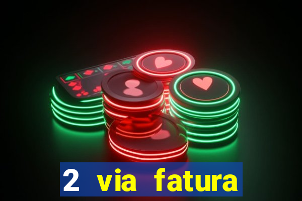 2 via fatura bradescard visa