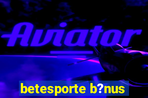 betesporte b?nus