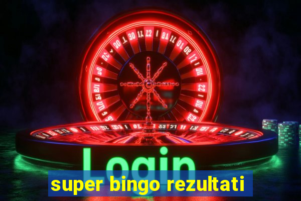 super bingo rezultati