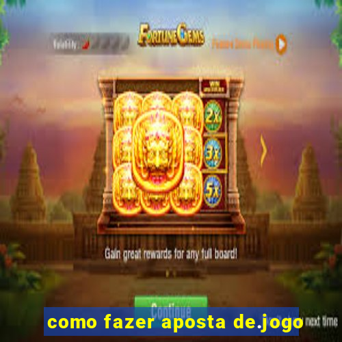 como fazer aposta de.jogo