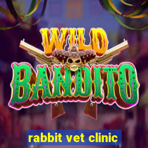 rabbit vet clinic