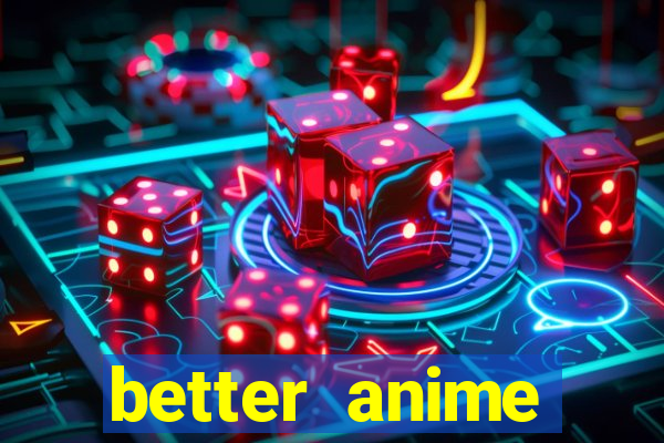 better anime download apk